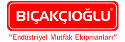 Bıçakçıoğlu Endüstriyel Mutfak Ekipmanları